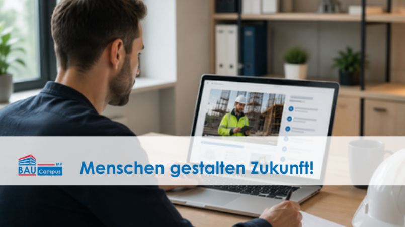 Person arbeitet an einem Laptop mit einer digitalen Weiterbildung für die Bauwirtschaft. Auf dem Bildschirm ist ein Baustellenmitarbeiter zu sehen. Der Schriftzug „Menschen gestalten Zukunft!“ verweist auf Digitalisierung, Weiterbildung und den erfolgreichen Wandel in Unternehmen.